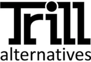 Trill Alternatives
